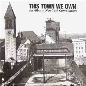 Various - This Town We Own (An Albany, New York Compilation) flac download