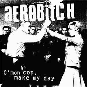 Aerobitch - C'mon Cop, Make My Day flac download