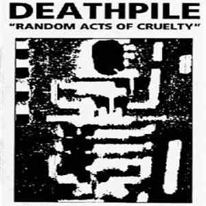 Deathpile - Random Acts Of Cruelty flac download