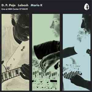 D.P.Pajo, Labosh, Mario K - Live At MM Centar 27.04.05 flac download