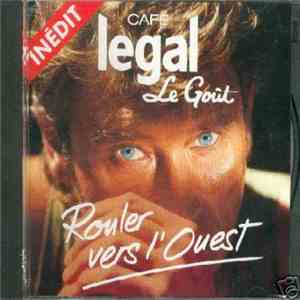 Johnny Hallyday - Rouler Vers L'Ouest / Café Legal Le Goût flac download