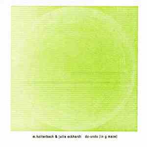 M. Holterbach & Julia Eckhardt - Do-Undo (In G Maze) flac download