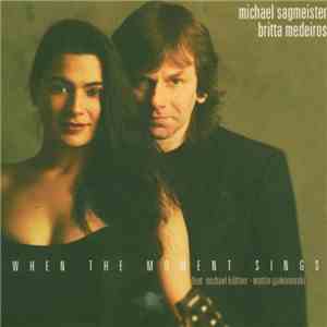 Michael Sagmeister / Britta Medeiros - When The Moment Sings flac download