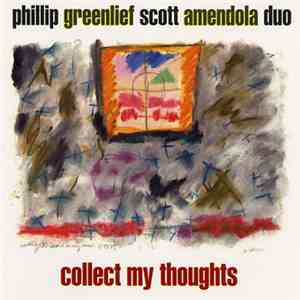 Phillip Greenlief Scott Amendola Duo - Collect My Thoughts flac download