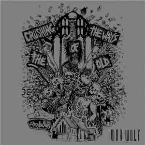 War Wolf - Crushing The Ways Of The Old flac download