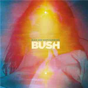 Bush - Black And White Rainbows flac download