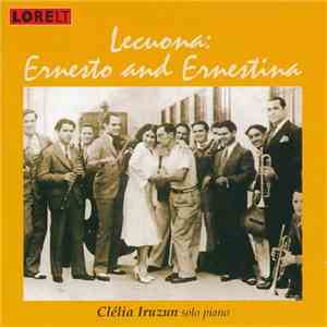 Clélia Iruzun - Lecuona: Ernesto And Ernestina flac download