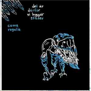 Det Är Därför Vi Bygger Städer / Coma Regalia - Det Är Därför Vi Bygger Städer / Coma Regalia flac download