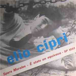 Elio Cipri - Spara Morales / E' Stato Un Equivoco flac download