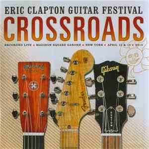 Eric Clapton - Crossroads Guitar Festival 2013 flac download