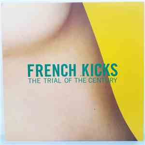 French Kicks - The Trial Of The Century flac download