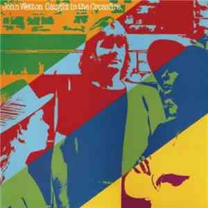 John Wetton - Caught In The Crossfire flac download