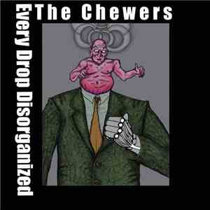 The Chewers - Every Drop Disorganized flac download