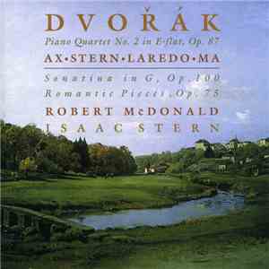 Emanuel Ax, Robert McDonald, Jaime Laredo, Isaac Stern, Yo-Yo Ma - Dvorak - Piano Quartet No. 2, Op. 87; Sonatina in G, Op. 100; Romantic Pieces, Op. 75 flac download