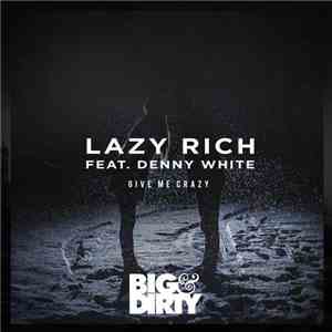 Lazy Rich Feat. Denny White - Give Me Crazy flac download