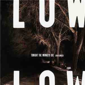 Low - Tonight The Monkeys Die (Low Remixed) flac download