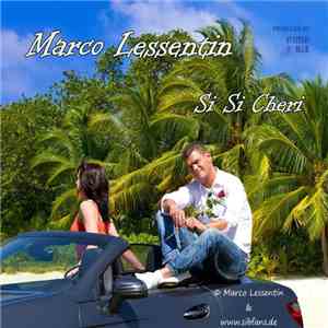 Marco Lessentin - Si Si Cheri flac download
