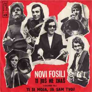 Novi Fosili - Ti Još Ne Znaš / Ti Si Moja, Ja Sam Tvoj flac download