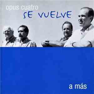 Opus Cuatro - Se Vuelve A Más flac download