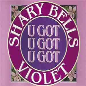 Shary Bells Violet - U Got, U Got, U Got flac download