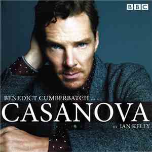 Benedict Cumberbatch Reads Casanova By Ian Kelly  - Benedict Cumberbatch Reads Casanova By Ian Kelly flac download