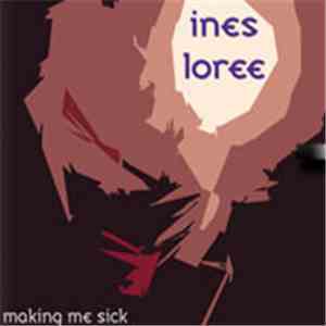 Ines Loree - Making Me Sick flac download