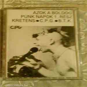 Kretens • CPG • BTK  - Azok A Boldog Punk Napok flac download