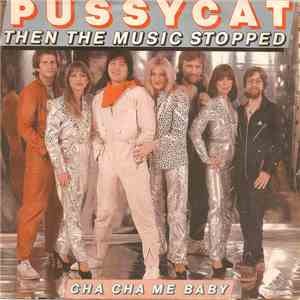 Pussycat  - Then The Music Stopped / Cha Cha Me Baby flac download