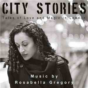 Rosabella Gregory - City Stories (Tales Of Love And Magic In London) flac download