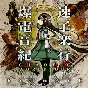 Ryuwave - 爆速電子音楽紀行 -Chaotic Worldtour flac download
