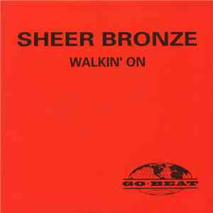 Sheer Bronze - Walkin' On flac download