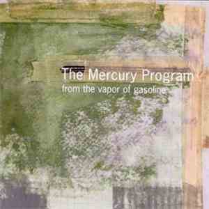 The Mercury Program - From The Vapor Of Gasoline flac download