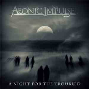 Aeonic Impulse - A Night For The Troubled flac download