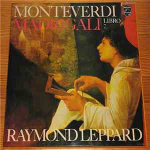Claudio Monteverdi, Raymond Leppard, Glyndebourne Festival Chorus, The Ambrosian Singers, John Alldis Choir, English Chamber Orchestra - Madrigali Libro 7 flac download