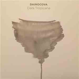 Dainocova - Dark Tropicana flac download