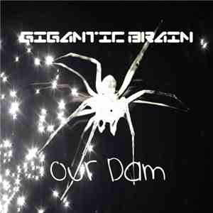 Gigantic Brain - Our Dam flac download
