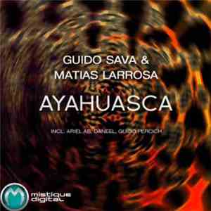Guido Sava & Matias Larrosa - Ayahuasca flac download