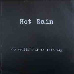 Hot Rain  - Why Couldn't It Be That Way flac download