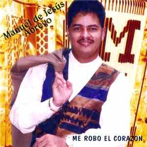 Manuel De Jesús Ábrego - Me Robó El Corazón flac download