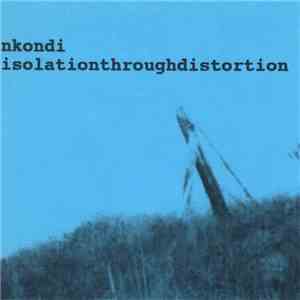 Nkondi - Isolationthroughdistortion flac download