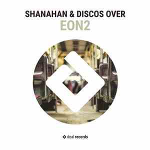 Shanahan & Discos Over - Eon2 flac download