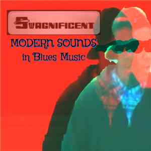 Swagnificent - Modern Sounds In Blues Music flac download