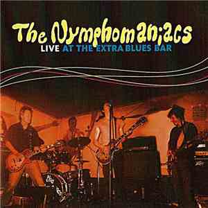 The Nymphomaniacs - Live At The Extra Blues Bar flac download
