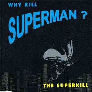 The Superkill - Why Kill Superman? flac download