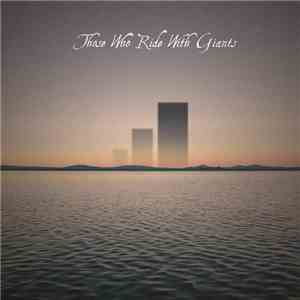 Those Who Ride With Giants - The Redux Road To Hope & Peace flac download