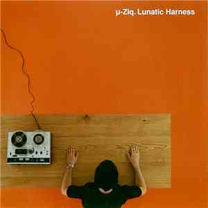 µ-Ziq - Lunatic Harness flac download