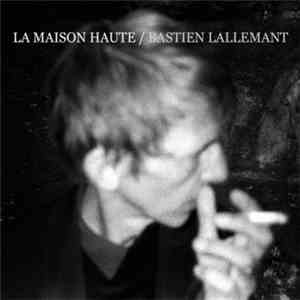 Bastien Lallemant - La Maison Haute flac download