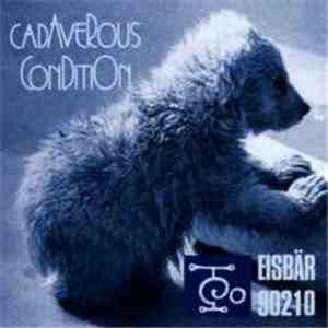 Cadaverous Condition - Eisbär 90210 flac download
