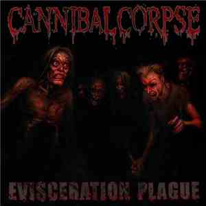 Cannibal Corpse - Evisceration Plague flac download