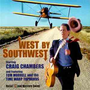 Craig Chambers  Featuring Tom Morrell And The Time Warp Tophands - West By Southwest flac download